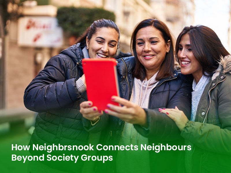 How Neighbrsnook Connects Neighbours Beyond Society Groups