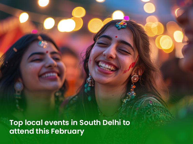 Top Local Events in South Delhi to Attend This February 2025