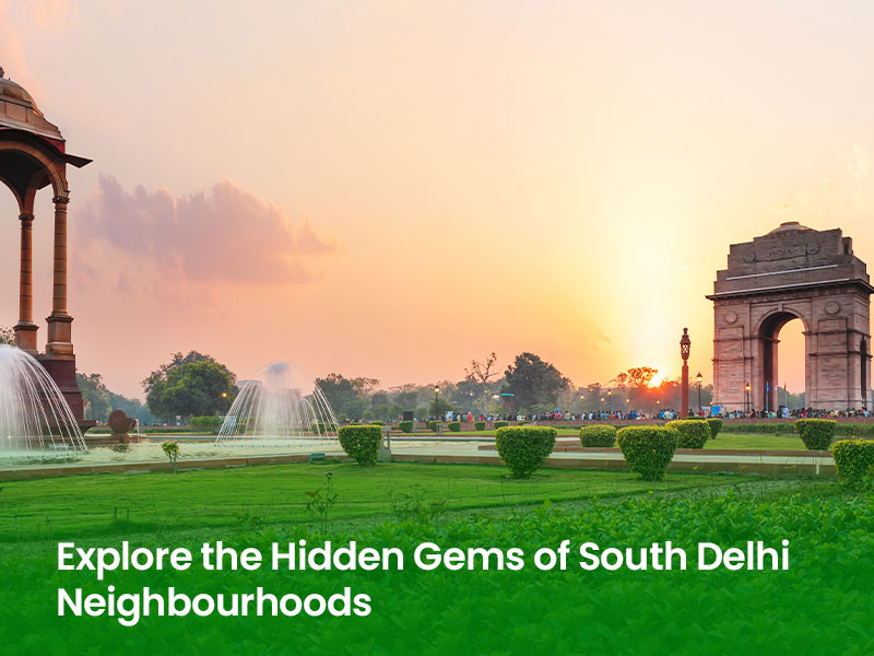 Explore the Hidden Gems of South Delhi Neighbourhoods