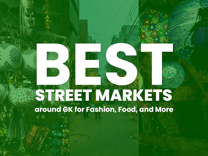 Best Street Markets around GK for Fashion, Food and More