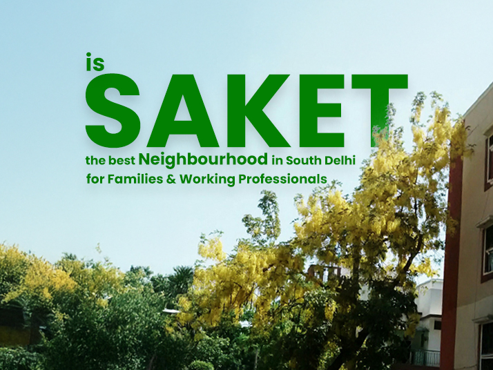 Is Saket the Best Neighbourhood in South Delhi for Families and Working Professionals?
