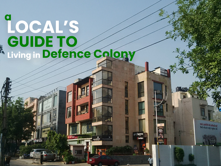 A Local’s Guide to Living in Defence Colony: Facilities, Schools, and Lifestyle